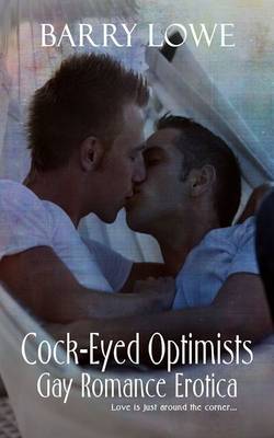 Cock-Eyed Optimists: Gay Romance Erotica (Paperback)