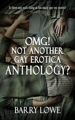 OMG! Not Another Gay Erotica Anthology? (Paperback)