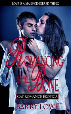 Romancing the Bone: Gay Romance Erotica (Paperback)