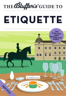 The Bluffer's Guide to Etiquette - Bluffer's Guides (Paperback)