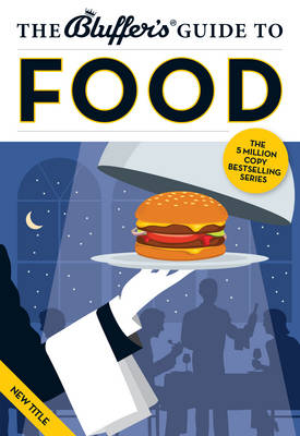 The Bluffer's Guide to Food - Bluffer's Guides (Paperback)