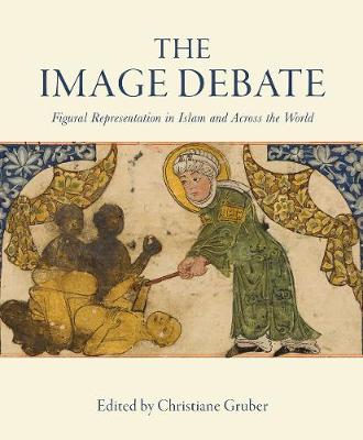 The Image Debate: Figural representation in Islam and across the world - Art History and Architecture (Hardback)