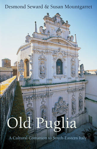 Old Puglia: A Cultural Companion to South-Eastern Italy (Paperback)