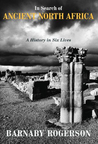 Cover In Search of Ancient North Africa: A History in Six Lives