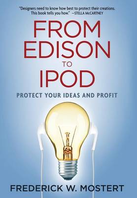From Edison to iPod: Protect Your Ideas and Profit (Hardback)