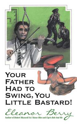 Your Father Had to Swing, You Little Bastard! (Paperback)