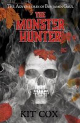 The Monster Hunter: The Adventures of Benjamin Gaul (Paperback)