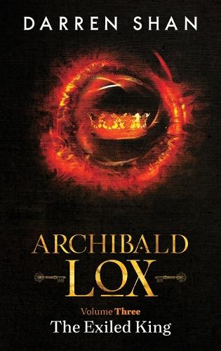Archibald Lox Volume 3: The Exiled King (Hardback)