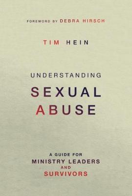 Understanding Sexual Abuse: A Guide for Ministry Leaders and Survivors (Paperback)