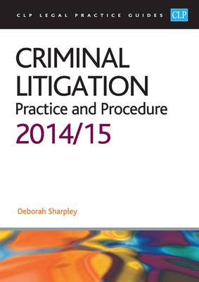 Criminal Litigation 2014/2015: Practice and Procedure - CLP Legal Practice Guides (Paperback)