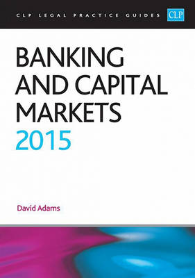 Banking and Capital Markets 2015 - CLP Legal Practice Guides (Paperback)