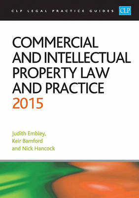 Commercial and Intellectual Property Law and Practice 2015 - CLP Legal Practice Guides (Paperback)