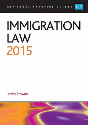 Immigration Law 2015 - CLP Legal Practice Guides (Paperback)
