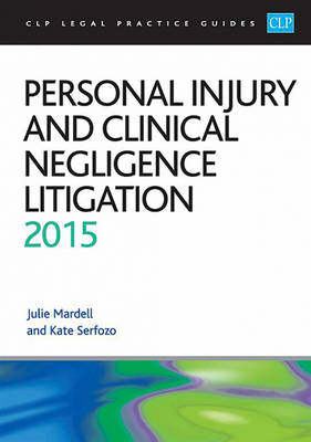 Personal Injury and Clinical Negligence Litigation 2015 - CLP Legal Practice Guides (Paperback)
