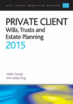 Private Client 2015: Wills, Trusts and Estate Planning - CLP Legal Practice Guides (Paperback)