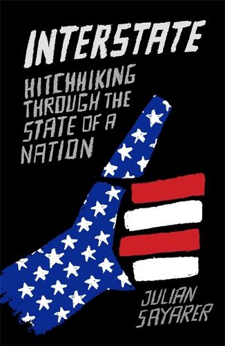Interstate: Hitch Hiking Through the State of a Nation (Paperback)