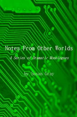 Notes from Other Worlds: A Series of Dramatic Monologues (Paperback)