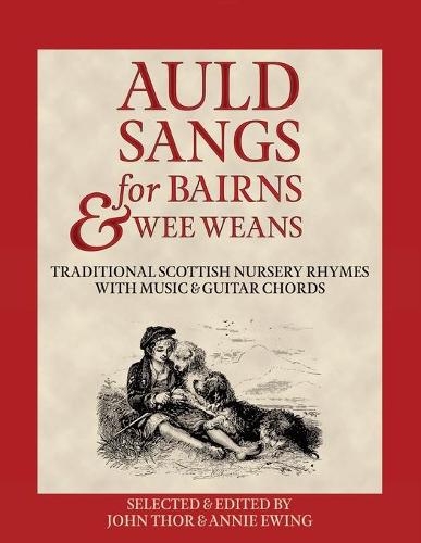 Auld Sangs for Bairns & Wee Weans: Traditional Scottish Nursery Rhymes with Music and Guitar Chords (Paperback)