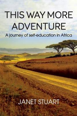 This Way More Adventure: A Journey of Self-Education in Africa (Paperback)