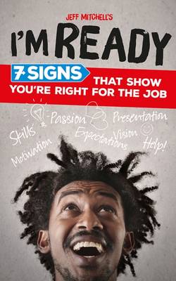 I'm Ready: 7 Signs That Show You're Right for the Job (Paperback)
