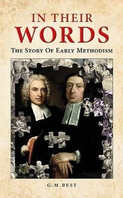 In Their Words: The Story Of Early Methodism (Hardback)
