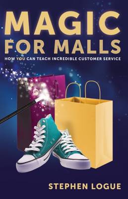 Magic for Malls: How You Can Teach Incredible Customer Service (Paperback)