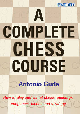 A Complete Chess Course (Hardback)
