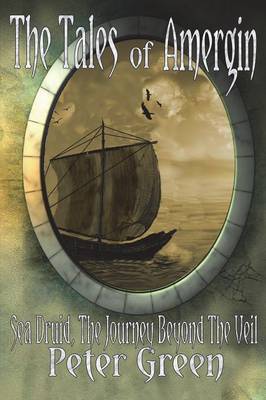 The Tales of Amergin, Sea Druid - The Journey Beyond the Veil (Paperback)