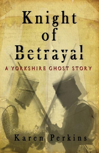 Knight of Betrayal: A Medieval Haunting - Ghosts of Knaresborough 1 (Paperback)