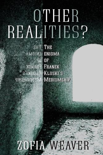 Other Realities?: The Enigma of Franek Kluski's Mediumship (Paperback)
