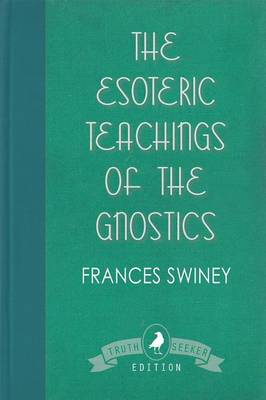 The Esoteric Teachings of the Gnostics (Paperback)