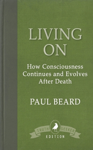 Living on: How Consciousness Continues and Evolves After Death (Paperback)