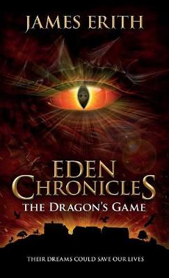 The Dragon's Game - Eden Chronicles 4 (Hardback)