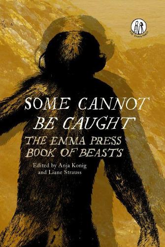 Some Cannot Be Caught: The Emma Press Book of Beasts (Paperback)