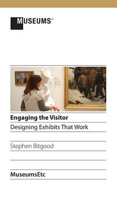 Engaging the Visitor: Designing Exhibits That Work (Hardback)