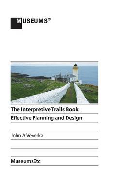 The Interpretive Trails Book: Effective Planning and Design (Hardback)