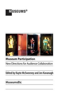 Museum Participation: New Directions for Audience Collaboration (Hardback)