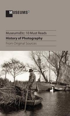 10 Must Reads: History of Photography from Original Sources (Hardback)