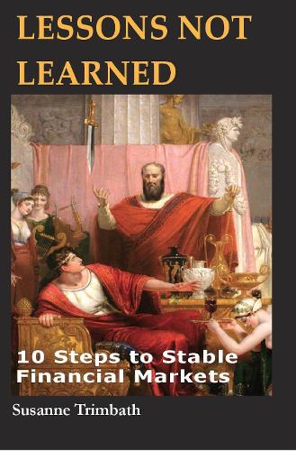 Lessons Not Learned: 10 Steps to Stable Financial Markets (Hardback)