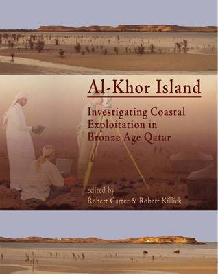 Al-Khor Island: Investigating Coastal Exploitation in Bronze Age Qatar (Paperback)