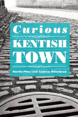 Curious Kentish Town (Paperback)