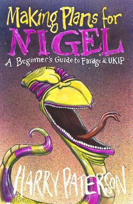 Making Plans for Nigel: A Beginner's Guide to Farage and UKIP (Paperback)