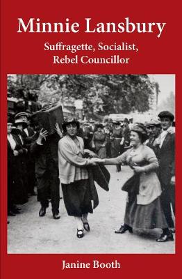 Minnie Lansbury: Suffragette, Socialist, Rebel Councillor (Paperback)