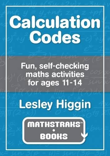 Calculation Codes: Fun, Self-Checking Maths Activities for Ages 11-14 (Paperback)