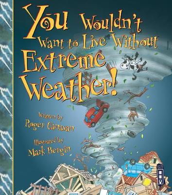 You Wouldn't Want To Live Without Extreme Weather! - You Wouldn't Want to Live Without (Paperback)