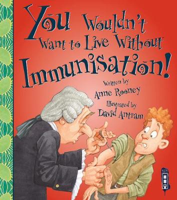 You Wouldn't Want To Live Without Immunisation! - You Wouldn't Want to Live Without (Paperback)