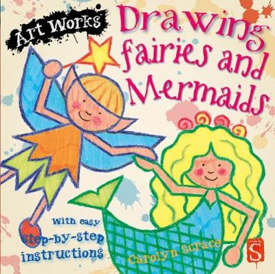 Drawing Fairies And Mermaids: With easy step-by-step instructions - Art Works (Paperback)