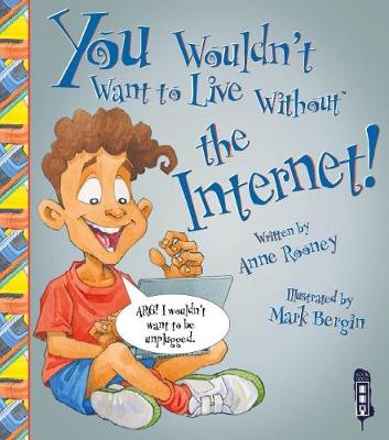 You Wouldn't Want To Live Without The Internet! - You Wouldn't Want to Live Without (Paperback)