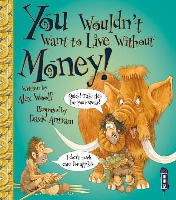 You Wouldn't Want To Live Without Money! - You Wouldn't Want to Live Without (Paperback)
