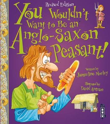 You Wouldn't Want To Be An Anglo-Saxon Peasant! - You Wouldn't Want To Be (Paperback)